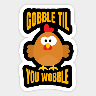 Gobble Til You Wobble Funny Thanksgiving Turkey Sticker